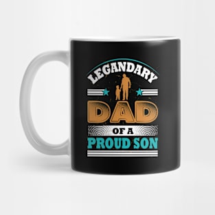 legendary dad of a proud son-Fathers day- proud son of legendary dad Mug